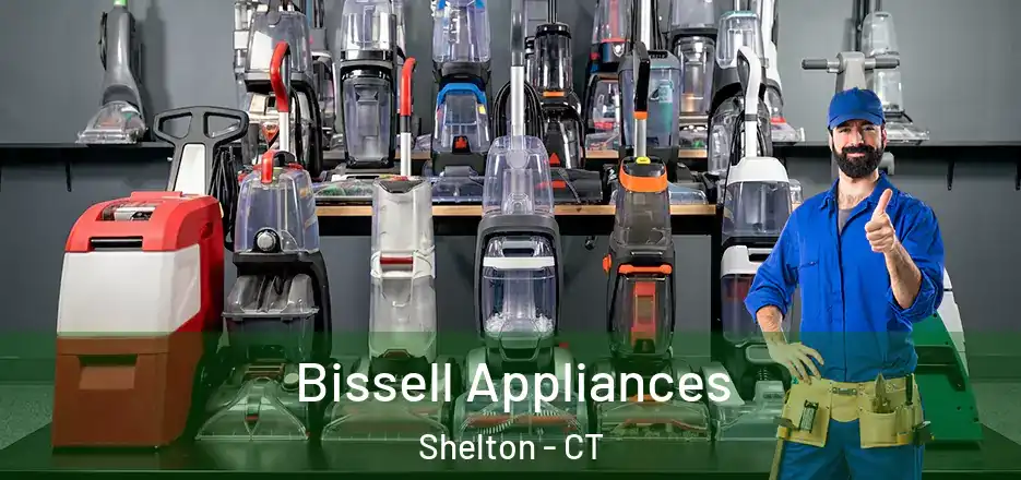 Bissell Appliances Shelton - CT