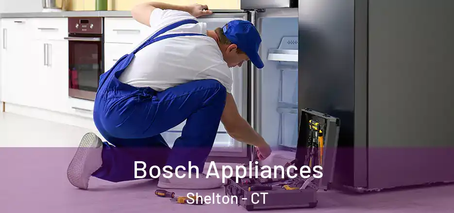 Bosch Appliances Shelton - CT