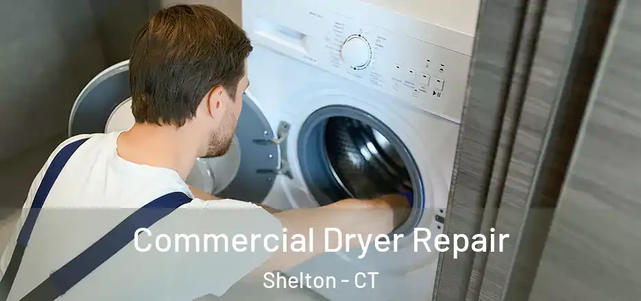 Commercial Dryer Repair Shelton - CT