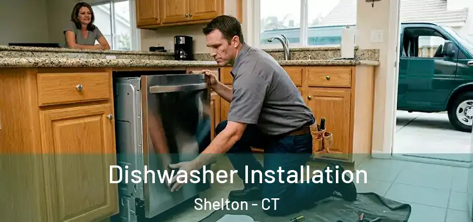Dishwasher Installation Shelton - CT