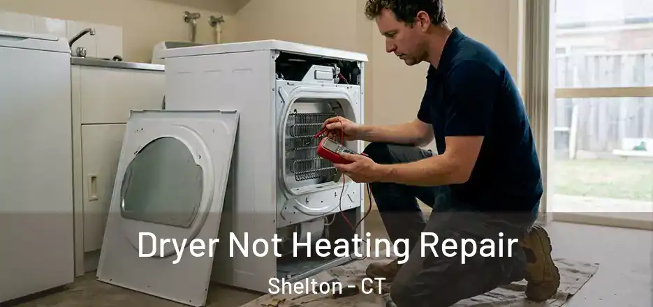 Dryer Not Heating Repair Shelton - CT