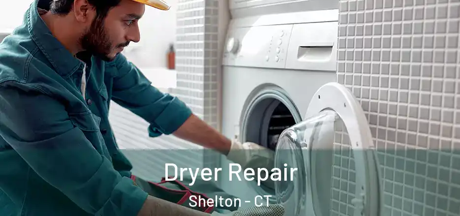  Dryer Repair Shelton - CT