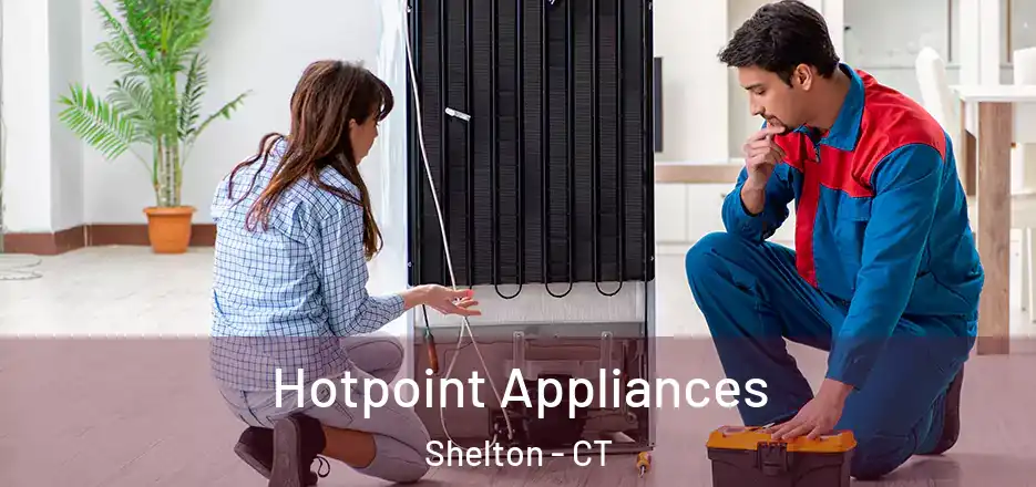 Hotpoint Appliances Shelton - CT