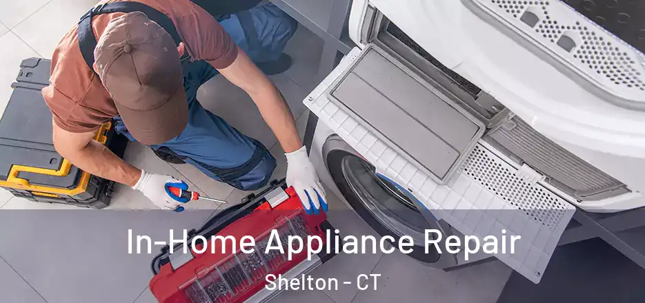  In-Home Appliance Repair Shelton - CT