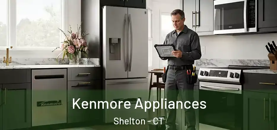 Kenmore Appliances Shelton - CT