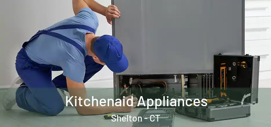 Kitchenaid Appliances Shelton - CT
