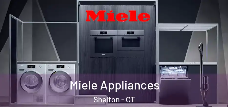 Miele Appliances Shelton - CT