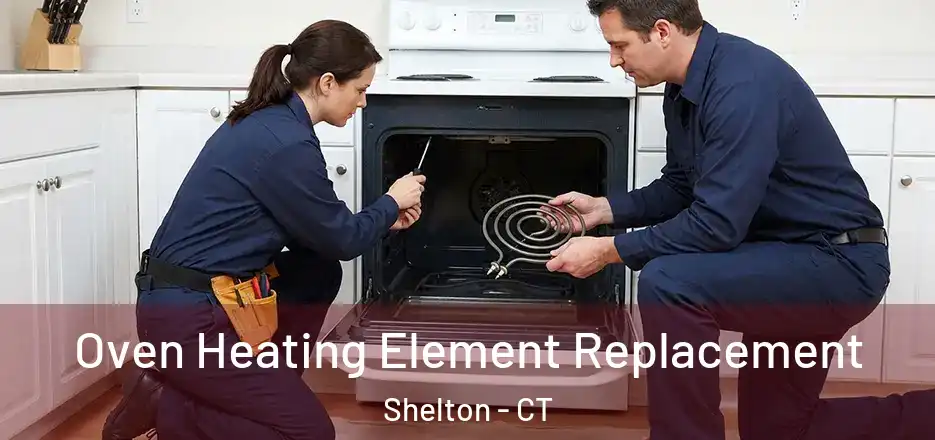 Oven Heating Element Replacement Shelton - CT