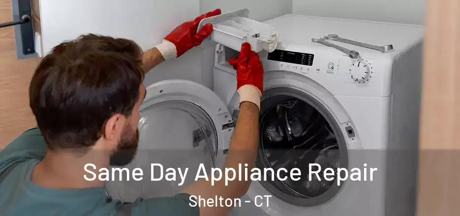 Same Day Appliance Repair Shelton - CT