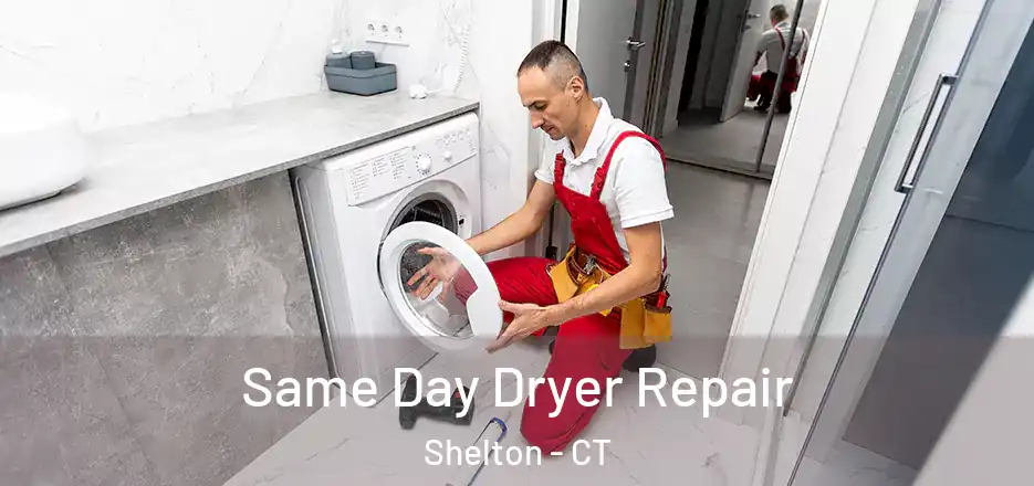  Same Day Dryer Repair Shelton - CT