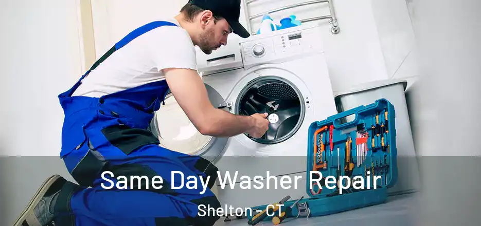 Same Day Washer Repair Shelton - CT
