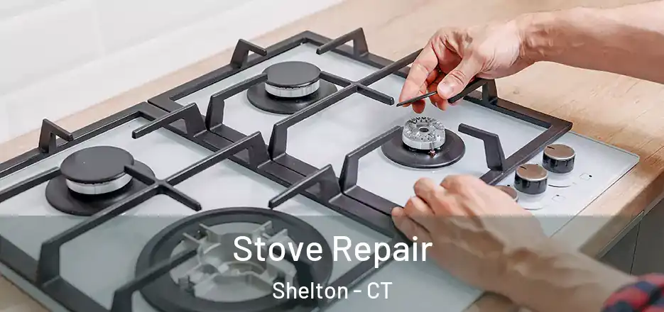  Stove Repair Shelton - CT
