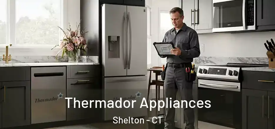 Thermador Appliances Shelton - CT