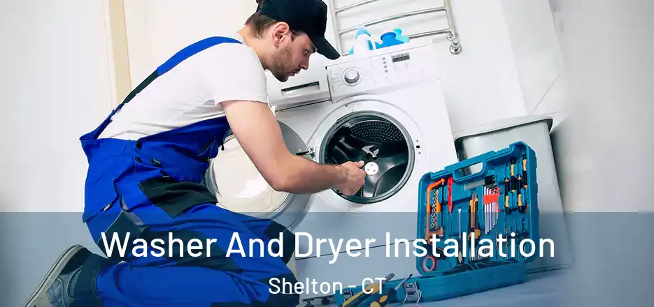  Washer And Dryer Installation Shelton - CT