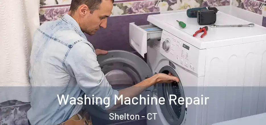  Washing Machine Repair Shelton - CT